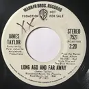 7inch Vinyl Single - James Taylor - Long Ago And Far Away