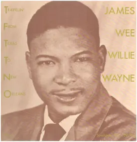 James 'Wee Willie' Wayne - Travelin' From Texas To New Orleans