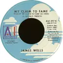 7inch Vinyl Single - James Wells - My Claim To Fame / I Guess That's Life