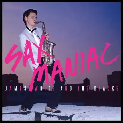 James White /The Blacks - Sax Maniac