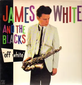 James White & The Blacks - Off White