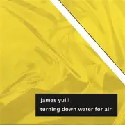 CD - James Yuill - Turning Down Water For Air
