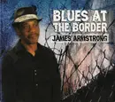 CD - James Armstrong - Blues At The Border - Digipak