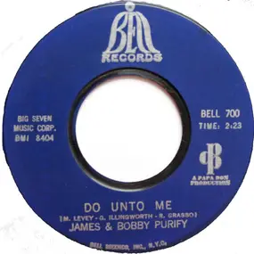 James & Bobby Purify - Do Unto Me / Everybody Needs Somebody