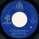 7inch Vinyl Single - James & Bobby Purify - Let Love Come Between Us / I Don't Want To Have To Wait