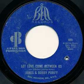 James & Bobby Purify - Let Love Come Between Us / I Don't Want To Have To Wait