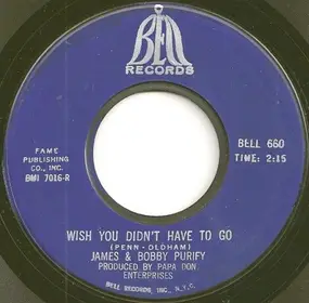 James & Bobby Purify - Wish You Didn't Have To Go / You Can't Keep A Good Man Down