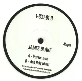 James Blake - Voyeur ( Dub)/ And Holy Ghost