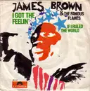 7inch Vinyl Single - James Brown & The Famous Flames - I Got The Feelin' / If I Ruled The World