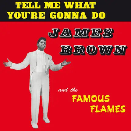 James Brown & The Famous Flames - Tell Me What You're Gonna Do