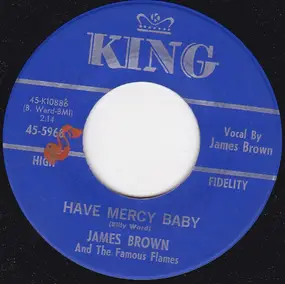 James Brown - Have Mercy Baby / Just Won't Do Right (I Stay In The Chapel Every Night)