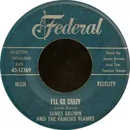 James Brown & The Famous Flames - I'll Go Crazy / I Know It's True