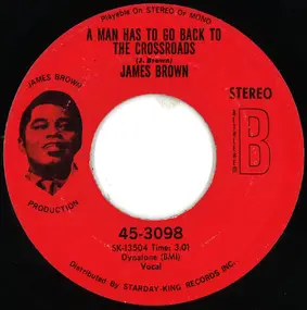 James Brown - A Man Has To Go Back To The Crossroads / The Drunk