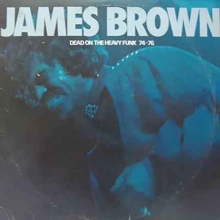 James Brown - Dead On The Heavy Funk 74-76