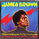 7inch Vinyl Single - James Brown - Goodbye My Love