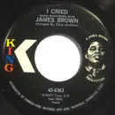 7inch Vinyl Single - James Brown - I Cried / World Pt. 2