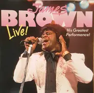 James Brown - Live! His Greatest Performance!