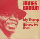 7inch Vinyl Single - James Brown - My Thang / I Know It's True