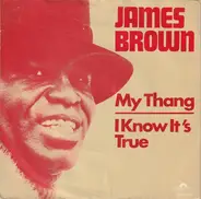 James Brown - My Thang / I Know It's True