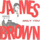 7inch Vinyl Single - James Brown - Only You