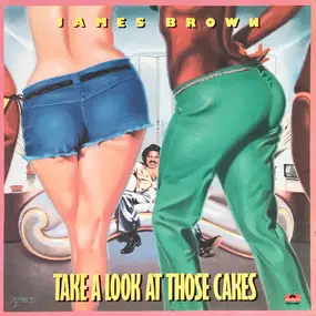 James Brown - Take a Look at Those Cakes