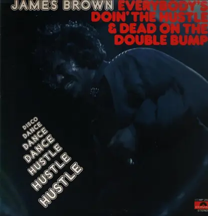 James Brown - Everybody's doing the Hustle and Dead on the Double Bump