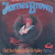James Brown - I Don't Want Nobody To Give Me Nothing