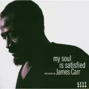 James Carr - My Soul Is Satisfied: The Rest Of James Carr
