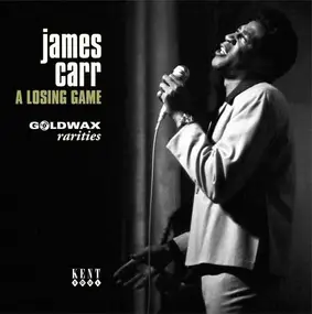 James Carr - A Losing Game (goldwax Rarities)