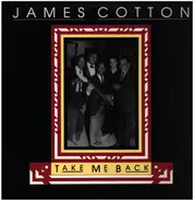 James Cotton - Take Me Back