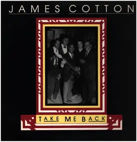 James Cotton - Take Me Back