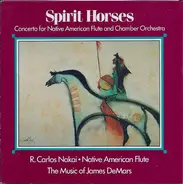 James DeMars & R. Carlos Nakai - Spirit Horses (Concerto for Native American Flute and Chamber Orchestra)