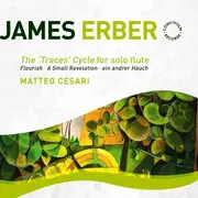 CD - James Erber - Matteo Cesari - The 'Traces' Cycle For Solo Flute