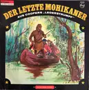 LP - James Fenimore Cooper , Kurt Vethake - Der Letzte Mohikaner (Aus Coopers 'Lederstrumpf')