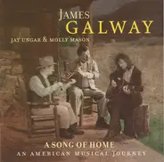 James Galway , Jay Ungar & Molly Mason - A Song Of Home (An American Musical Journey)