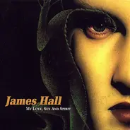 James Hall - My Love, Sex And Spirit