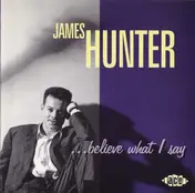 James Hunter - ...Believe What I Say