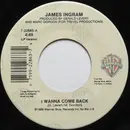 7inch Vinyl Single - James Ingram - I Wanna Come Back