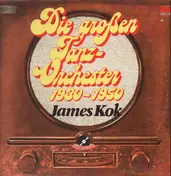 James Kok - Die großen Tanz-Orchester 1930-1950