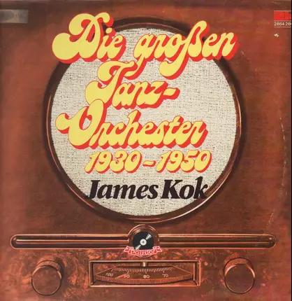 James Kok - Die großen Tanz-Orchester 1930-1950