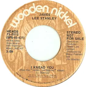 James Lee Stanley - I Knead You