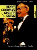 James Lincoln Collier - Benny Goodman. King of Swing.