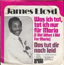 7inch Vinyl Single - James Lloyd - Was Ich Tat,Tat Ich Nur Für Maria (I Did What I Did For Maria)