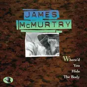 James McMurtry - Where'd You Hide the Body