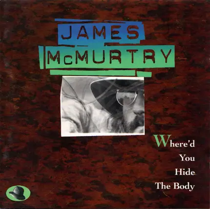 James McMurtry - Where'd You Hide the Body