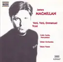 CD - James MacMillan , Colin Currie , Ulster Orchestra , Takuo Yuasa - Veni, Veni, Emmanuel • Tryst