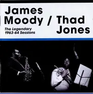 James Moody / Thad Jones - The Legendary 1963-64 Sessions