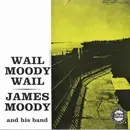CD - James Moody And His Band - Wail Moody Wail