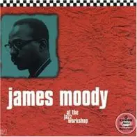 James Moody - At the Jazz Workshop