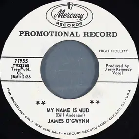 James O'Gwynn - My Name Is Mud / You're Getting All Over Me